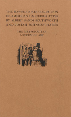 The Hawes-Stokes Collection of American Daguerreotypes by Albert Sands Southworth and Josiah Johnson Hawes