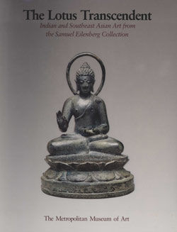 The Lotus Transcendent: Indian and Southeast Asian Art from the Samuel Eilenberg Collection