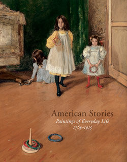 American Stories: Paintings of Everyday Life, 1765&ndash;1915