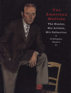 The American Matisse: The Dealer, His Artists, His Collection: The Pierre and Maria-Gaetana Matisse Collection
