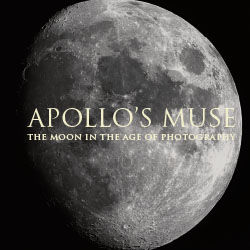 Apollo’s Muse: The Moon in the Age of Photography