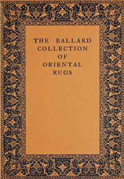 The James F. Ballard Collection of Oriental Rugs