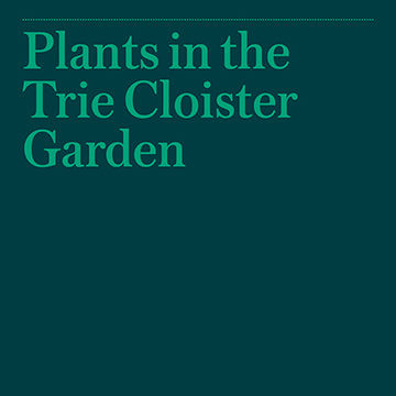 "Plants in the Trie Cloister Garden"