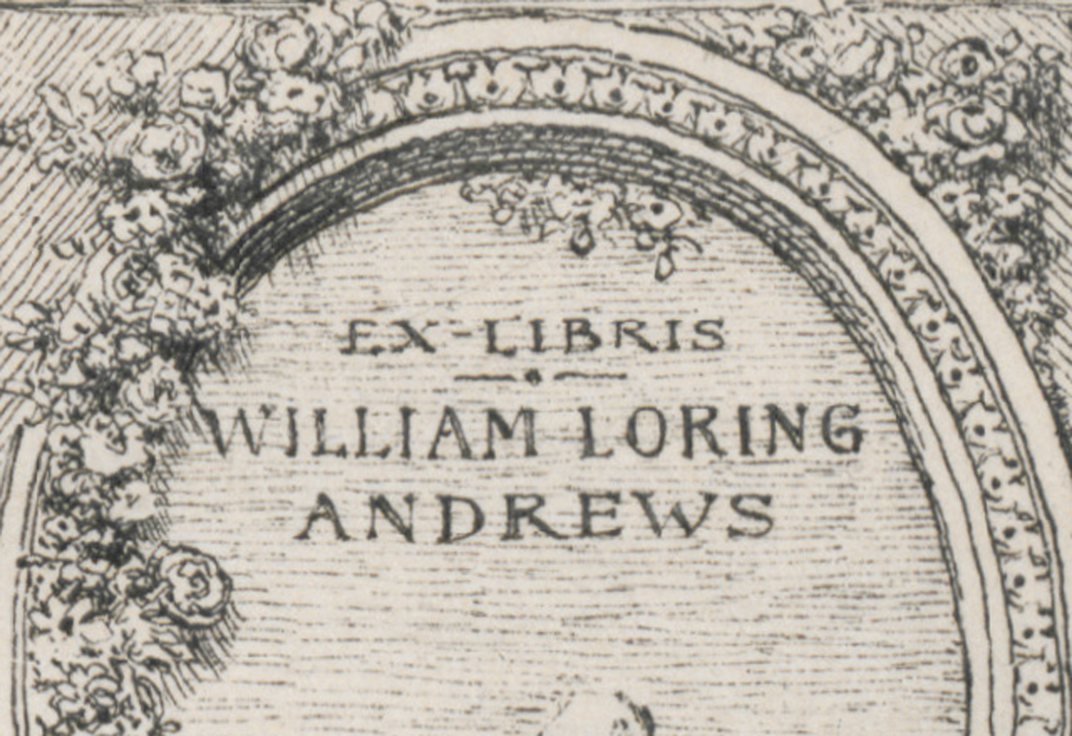 Detail of William Loring Andrews's bookplate, depicting his name under the phrase Ex-Libris, under a decorative arch wrapped with vines of blooming flowers