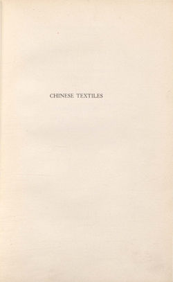 Chinese Textiles: An Introduction to the Study of their History, Sources, Technique, Symbolism, and Use