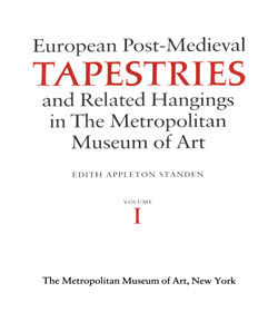 European Post-Medieval Tapestries and Related Hangings in The Metropolitan Museum of Art, Volumes I and II