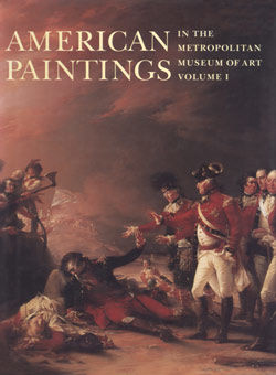 American Paintings in The Metropolitan Museum of Art. Vol. 1, A Catalogue of Works by Artists Born by 1815
