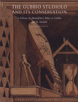 The Gubbio Studiolo and Its Conservation. Vol. 1, Federico da Montefeltro's Palace at Gubbio and Its Studiolo