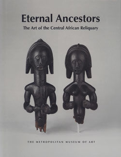 Eternal Ancestors: The Art of the Central African Reliquary