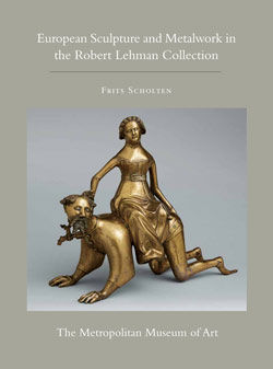 The Robert Lehman Collection XII: European Sculpture and Metalwork