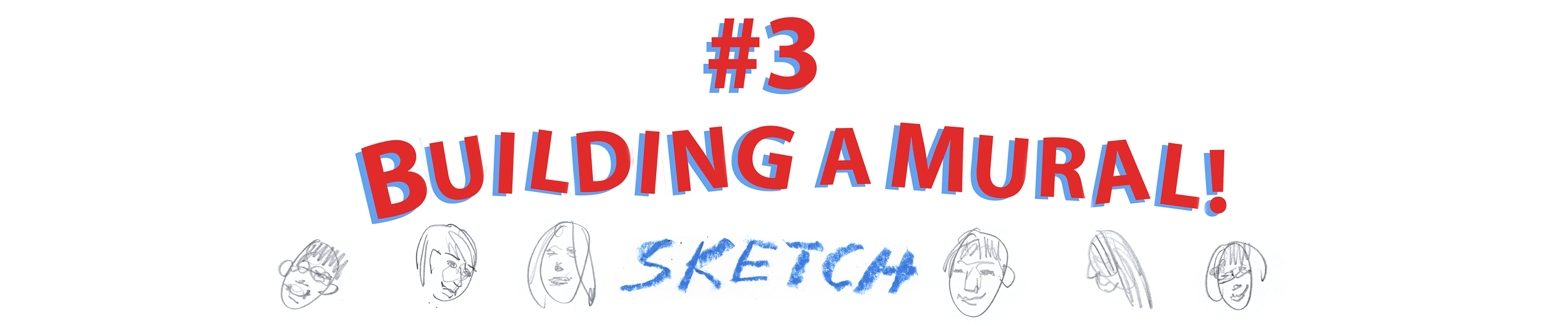 #3 Building a Mural! The Sketch