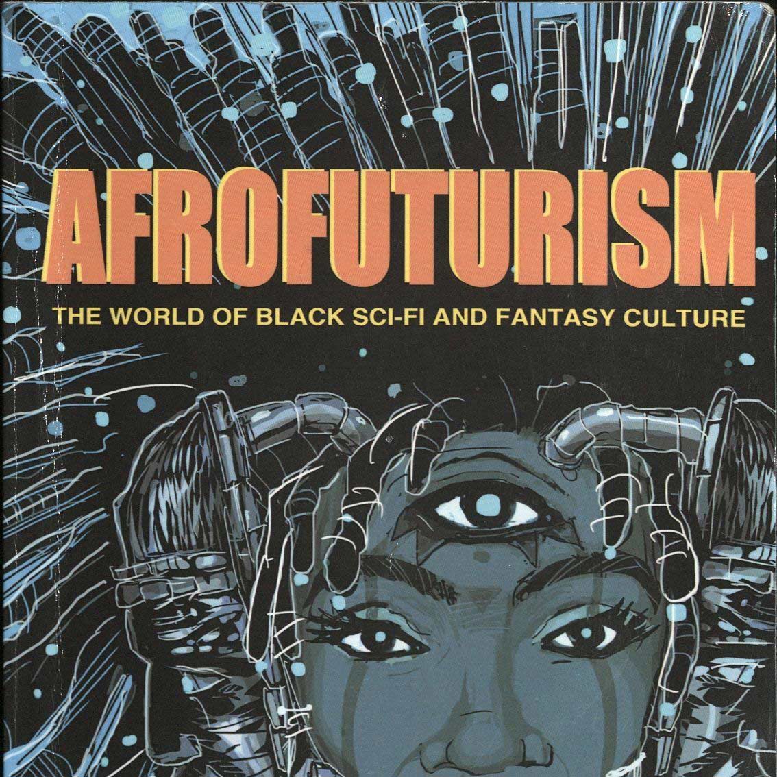 Cover of Afrofuturism: The World of Black Sci-fi and Fantasy Culture 