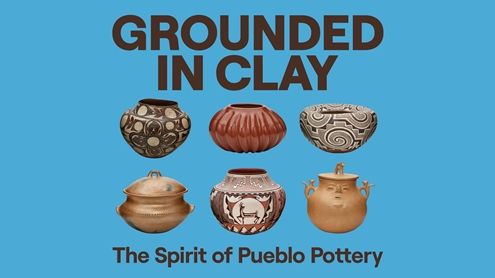 Six examples of pottery with various decorated surfaces on top of a plain background next to the words "Grounded in Clay: The Spirit of Pueblo Pottery"