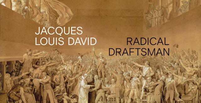 David's "The Oath of the Tennis Court." One man is stood on a table in the center of the frame raising his hand in a vote. He is surrounded by other men all raising their hands towards him in a vote. The words "Jacques Louis David: Radical Draftsman" are imposed over the image.